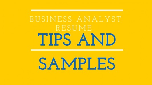 Business Analyst Resume Tips and Samples