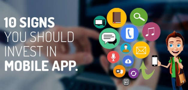 10 Signs You Should Invest in Mobile Apps