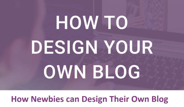 how-newbies-design-their-own-blog