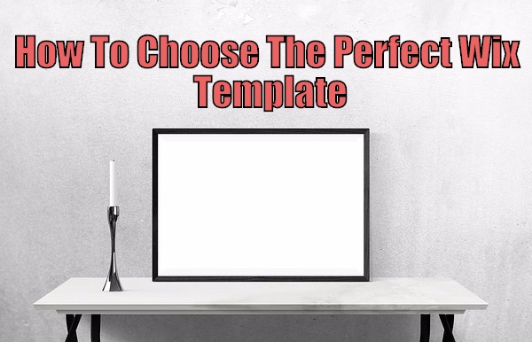 How To Choose The Perfect Wix Template