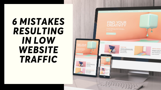 6 mistakes resulting in low website traffic